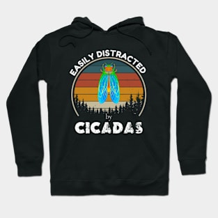 easily distracted by cicadas Hoodie